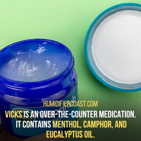 Menthol, camphor, and eucalyptus oil - Can I Put Vicks In My Humidifier