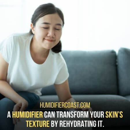 Skin’s texture - How Do I Know If My Humidifier Is Helping