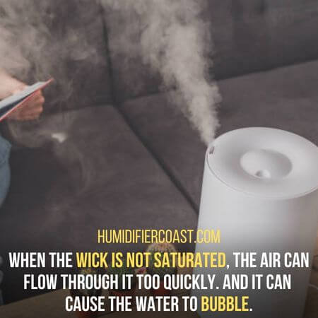 Wick is not saturated - Why Is My Humidifier Making Bubbling Noise