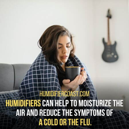 Cold or flu - What Are The Benefits Of A Humidifier