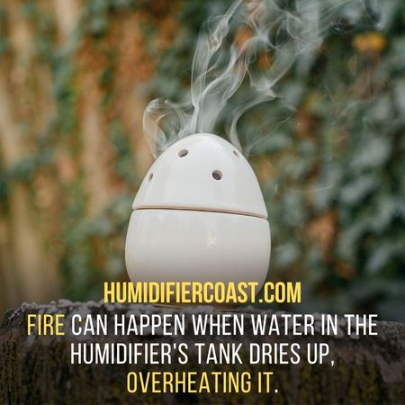 Humidifiers can catch on fire when they get overheated - Can a humidifier catch on fire?