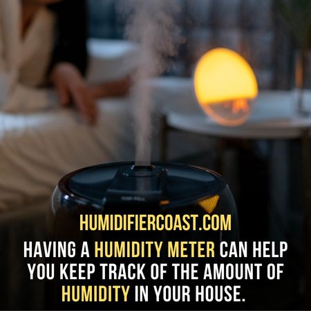 Having a humidity meter can help you keep track of the amount of humidity in your house. - Ultrasonic Humidifier And White Dust