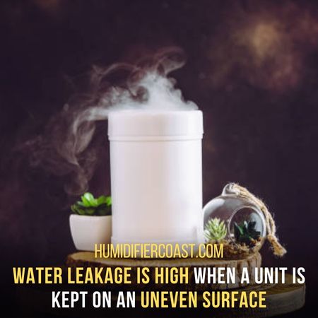The Humidifier May Be Placed On An Uneven Surface