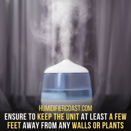 The Humidifier Might Be Too Close To A Wall Or Plants